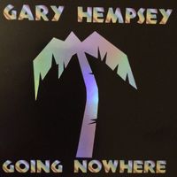 going nowhere by Gary Hempsey