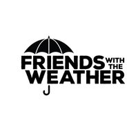 Friends with the Weather by Friends with the Weather