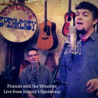 Live from Johnny's Speakeasy by Friends with the Weather