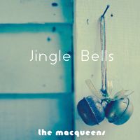 Jingle Bells - Single by The MacQueens