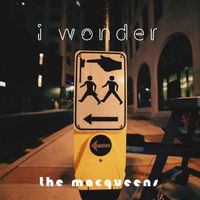 I Wonder by The MacQueens