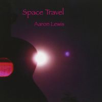 Space Travel by Aaron Lewis