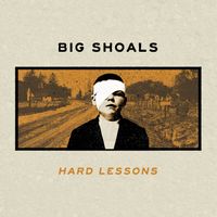 HARD LESSONS by BIG SHOALS