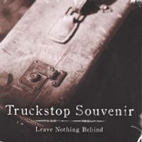 Leave Nothing Behind by Truckstop Souvenir