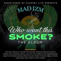 Mad Izm - Who Wants This Smoke by Hakim Green