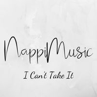 I Can't Take It by Nappi Music