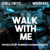 Walk With Me by Joell Ortiz ft. Whispers