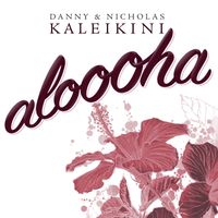 Aloooha (24-bit Master) by Danny & Nicholas Kaleikini