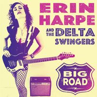 Big Road Preview by Erin Harpe & the Delta Swingers
