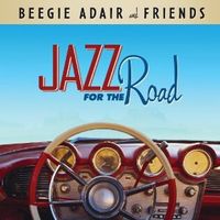 Jazz For The Road by Beegie Adair & Friends