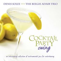 Cocktail Party Swing by Denis Solee with The Beegie Adair Trio