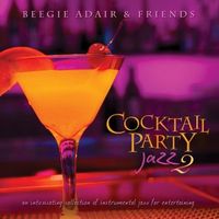 Cocktail Party Jazz 2 by Beegie Adair & Friends
