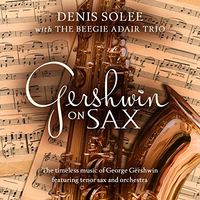 Gershwin on Sax by Denis Solee with The Beegie Adair Trio