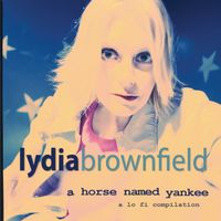 A Horse Named Yankee (2008 release) by Lydia Brownfield Music