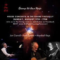 "Because We Have Music" Virtual House Concert Series Featuring Grammy winner Jon Carroll and Saxophonist Marshall Keys