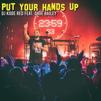 Put Your Hands Up by Dj Kode Red Feat. Dave Bailey