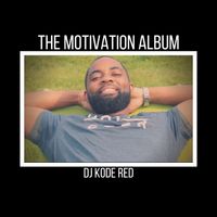 The Motivation Album by Dj Kode Red