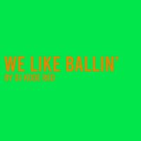 We Like Ballin' by Dj Kode Red