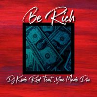 Be Rich by Dj Kode Red Feat. Yae Made Doc