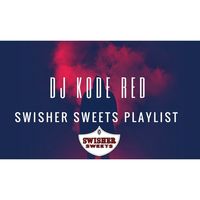 Swisher Sweets, Yeah  by Dj Kode-Red and Various artist