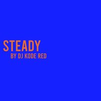 Steady by Dj Kode Red
