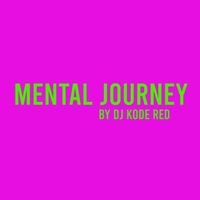 Mental JOurney by Dj Kode Red