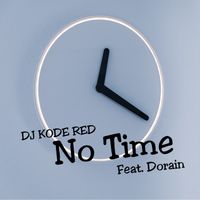 No Time by Dj Kode Red Feat. Dorian Dillard