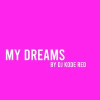 My Dreams by Dj Kode Red