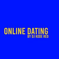 Online Dating by Dj Kode Red