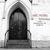 Eric Peters LIVE Nashville, TN (5/28/16) by Eric Peters