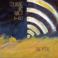 Counting My Rings: B-sides (2014) by Eric Peters