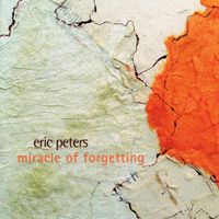 Miracle Of Forgetting (2003) by Eric Peters