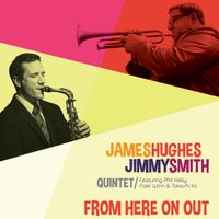 From Here On Out by James Hughes - Jimmy Smith Quintet