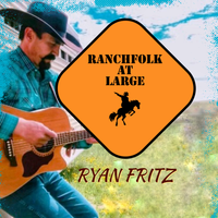 RANCHFOLK AT LARGE by Ryan Fritz