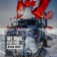 We Ride For You - (single) by Ryan Fritz
