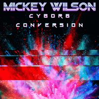 Cyborg Conversion by Mickey Wilson