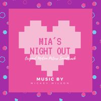 Mia's Night Out (Original Motion Picture Soundtrack) by Mickey Wilson
