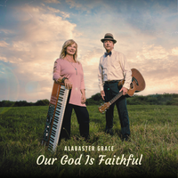 Our God Is Faithful by Alabaster Grace