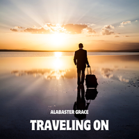 Traveling On by Alabaster Grace