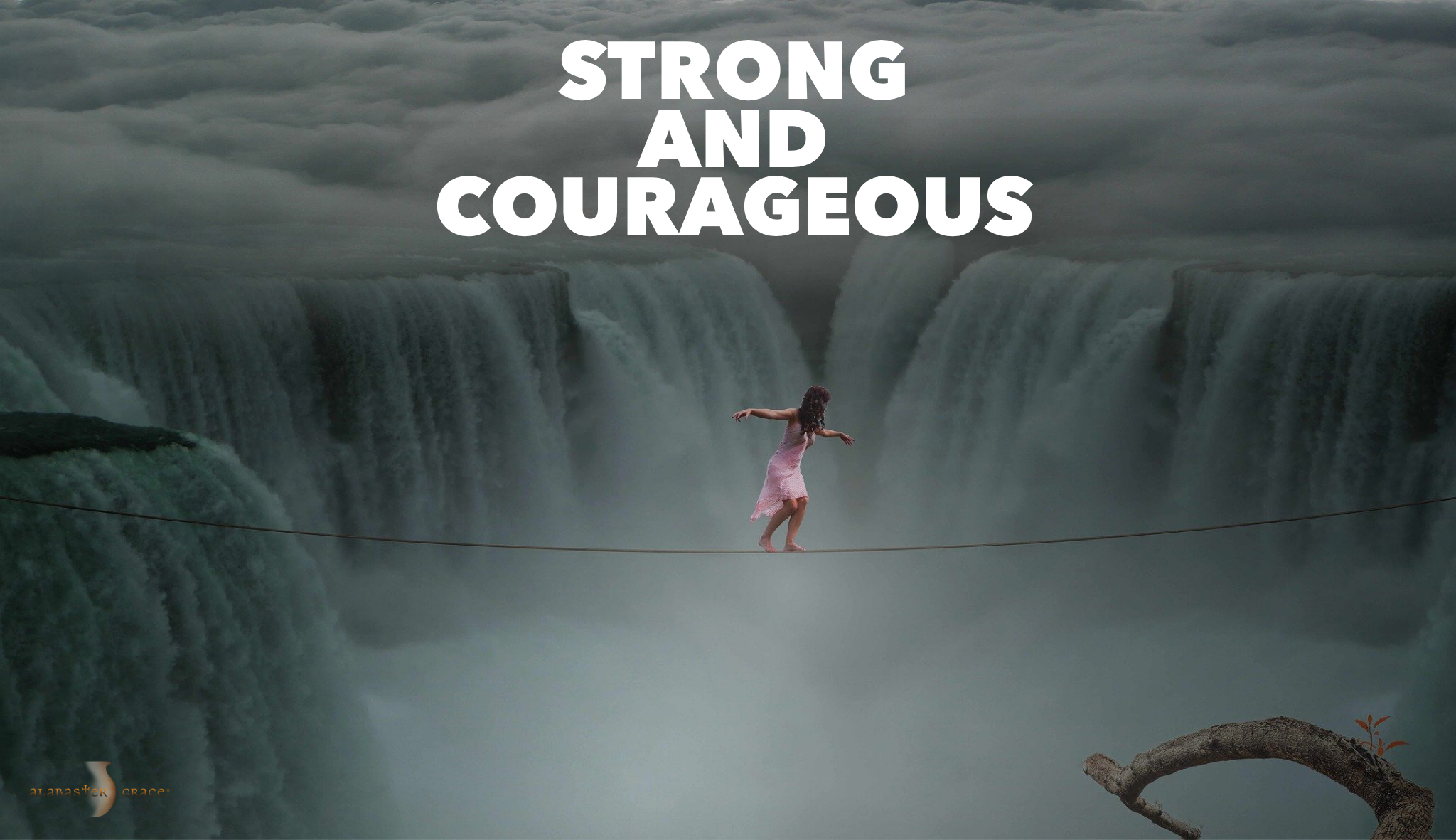 Strong and courageous - Genesis Eakes International