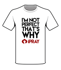 White T-Shirt “I’M NOT PERFECT THAT’S WHY I PRAY