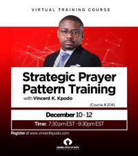 Strategic Prayer Pattern Training with Vincent K. Kpodo (Course #204)