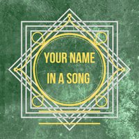 Custom song featuring your name