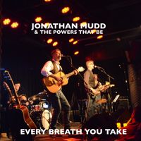 Every Breath You Take by Jonathan Mudd & The Powers That Be