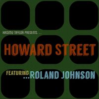 Kasimu Taylor presents...Howard Street featuring Roland Johnson 