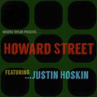 Kasimu Taylor Presents Howard Street Featuring Justin Hoskin 