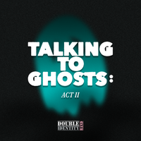 Talking to Ghosts: Act II by Double Identity Band