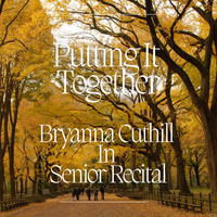 Putting It Together - Bryanna Cuthill in Senior Recital 
