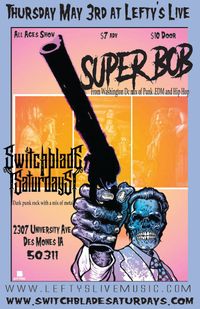 Super Bob & Switchblade Saturdays