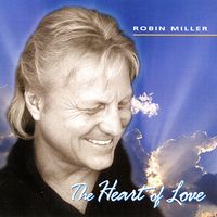 The Heart Of Love by Robin Miller